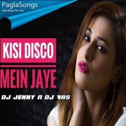 Kisi Disco Mein Jaye Remix - DJ Jenny n DJ Vas Poster