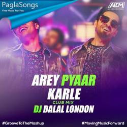 Arey Pyaar Kar Le (Club Remix) DJ Dalal London Poster