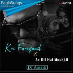 Koi Fariyaad x Ae Dil Hai Mushkil (Mashup) - DJ AnVesh Poster