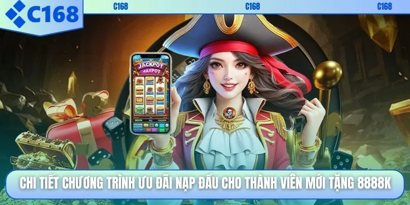 Chi tiết chương trình ưu đãi nạp đầu cho thành viên mới tặng 8888k
